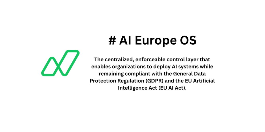 a centralized, enforceable control layer that enables organizations to deploy AI systems while remaining compliant with the General Data Protection Regulation (GDPR) and the EU Artificial Intelligence Act (EU AI Act).