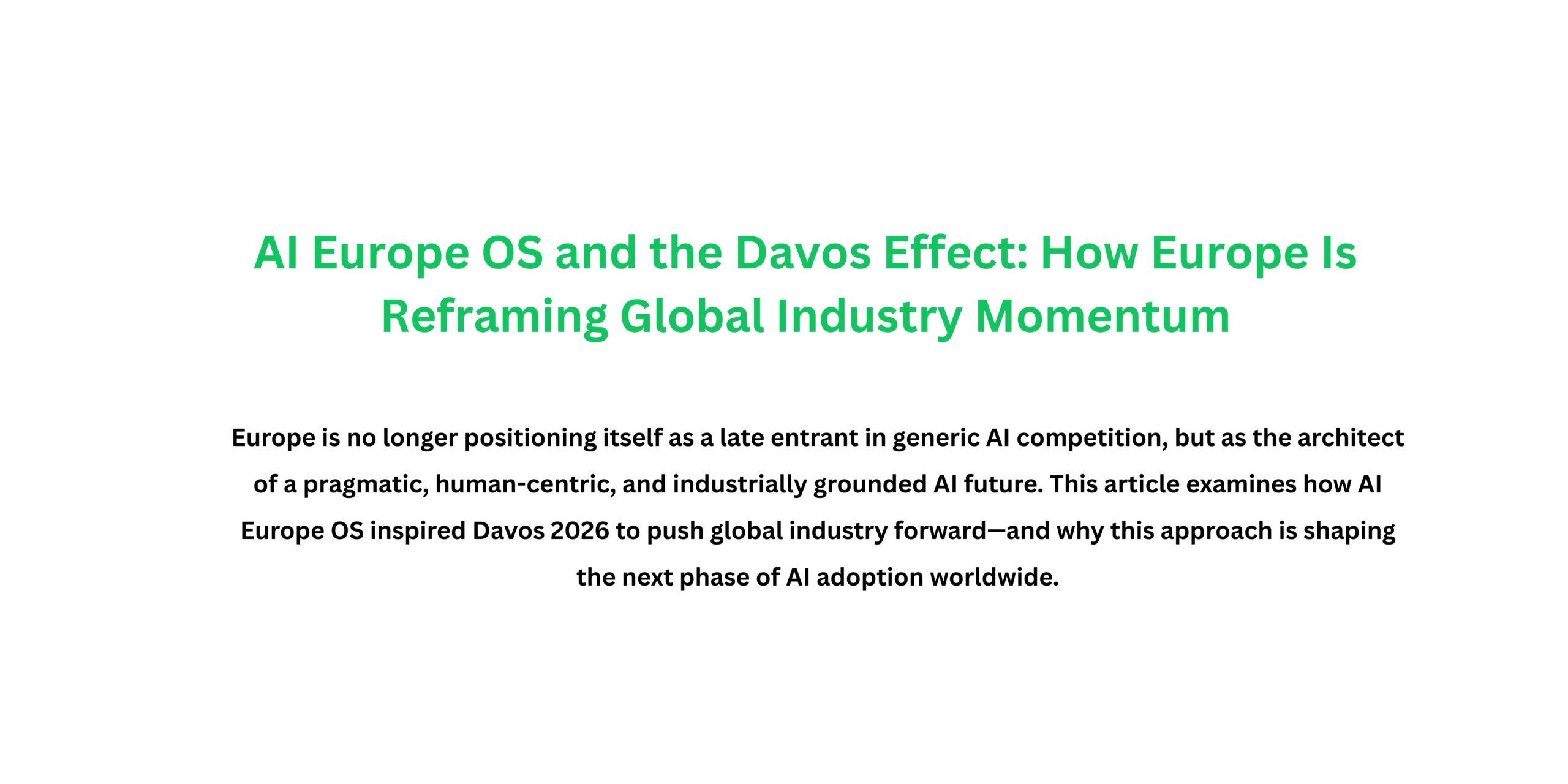 Europe is no longer positioning itself as a late entrant in generic AI competition, but as the architect of a pragmatic, human-centric, and industrially grounded AI future. This article examines how AI Europe OS inspired Davos 2026 to push global industry forward—and why this approach is shaping the next phase of AI adoption worldwide.