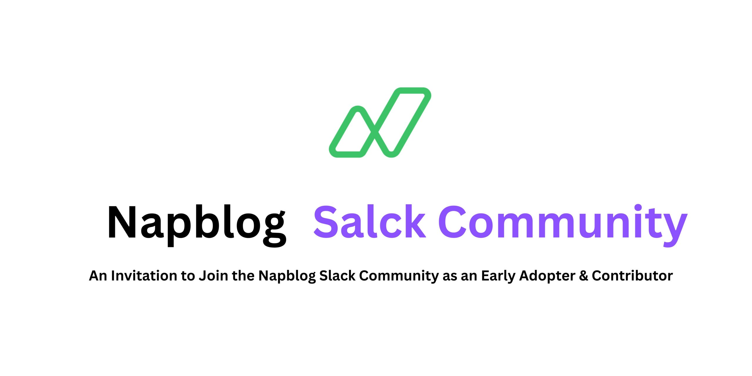 To join the Napblog Slack Community, email “Join Nap Slack” to support@napblog.com