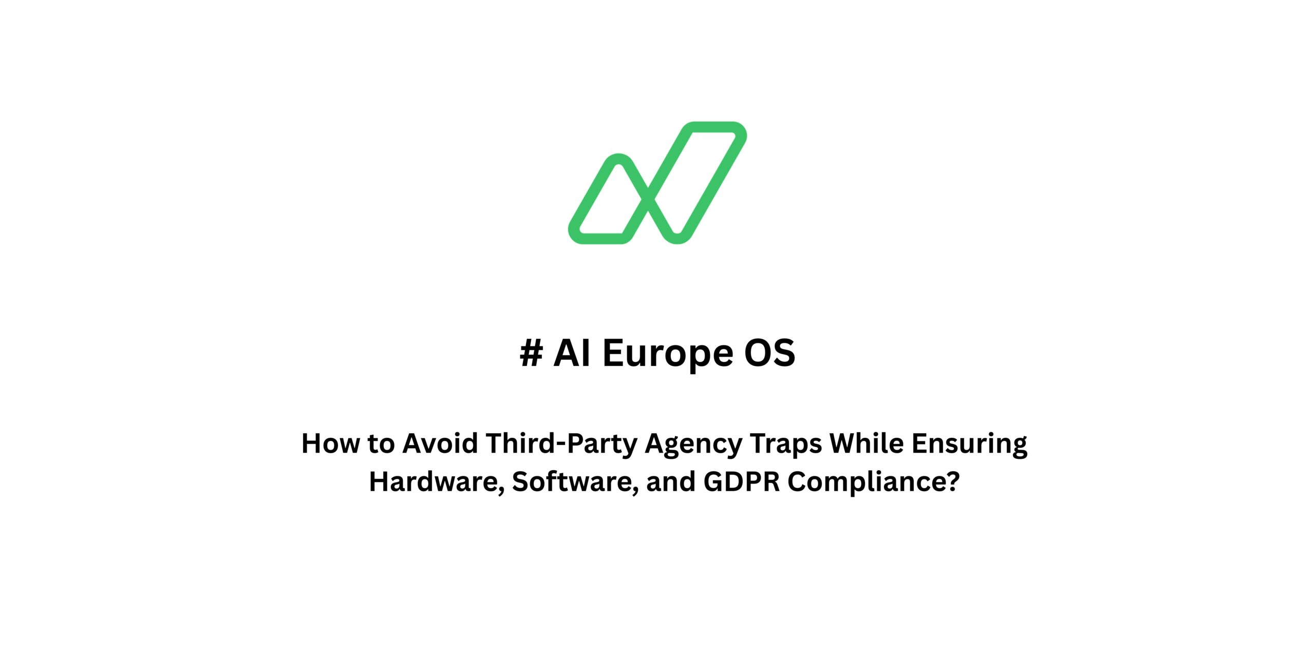 How to Avoid Third-Party Agency Traps While Ensuring Hardware, Software, and GDPR Compliance?