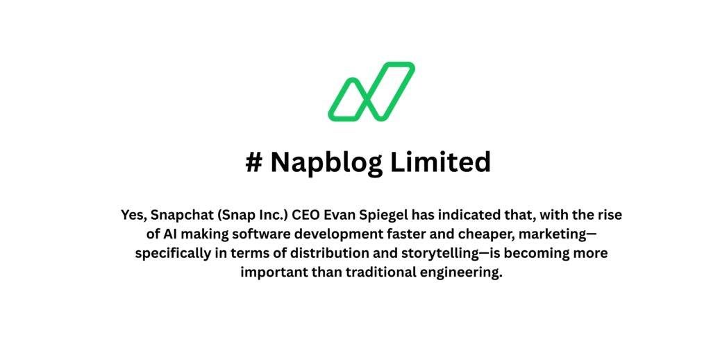 When Snap Inc. CEO Evan Spiegel Says Marketing Is the New Software Development Skill — We’re Listening