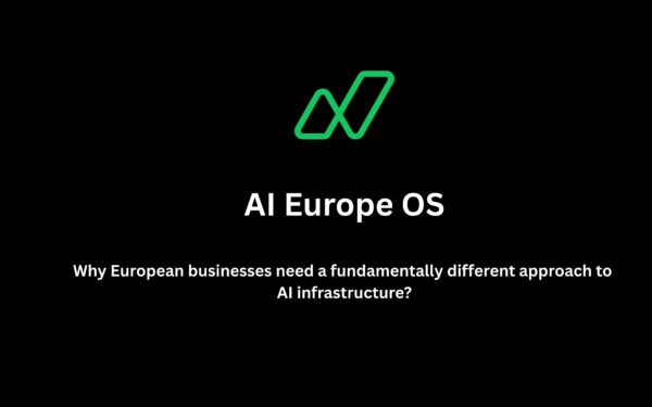 Why European businesses need a fundamentally different approach to AI infrastructure?