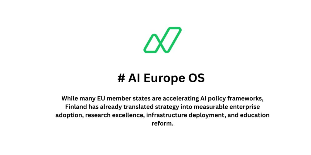 While many EU member states are accelerating AI policy frameworks, Finland has already translated strategy into measurable enterprise adoption, research excellence, infrastructure deployment, and education reform.