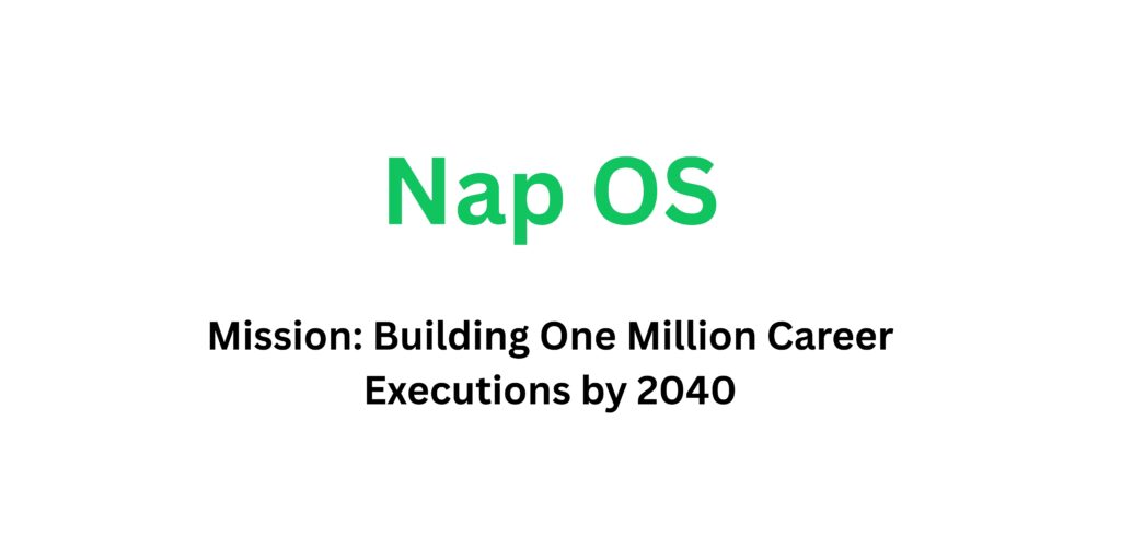 Nap OS Mission: Building One Million Career Executions by 2040