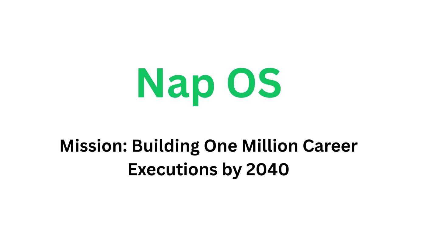 Nap OS Mission: Building One Million Career Executions by 2040