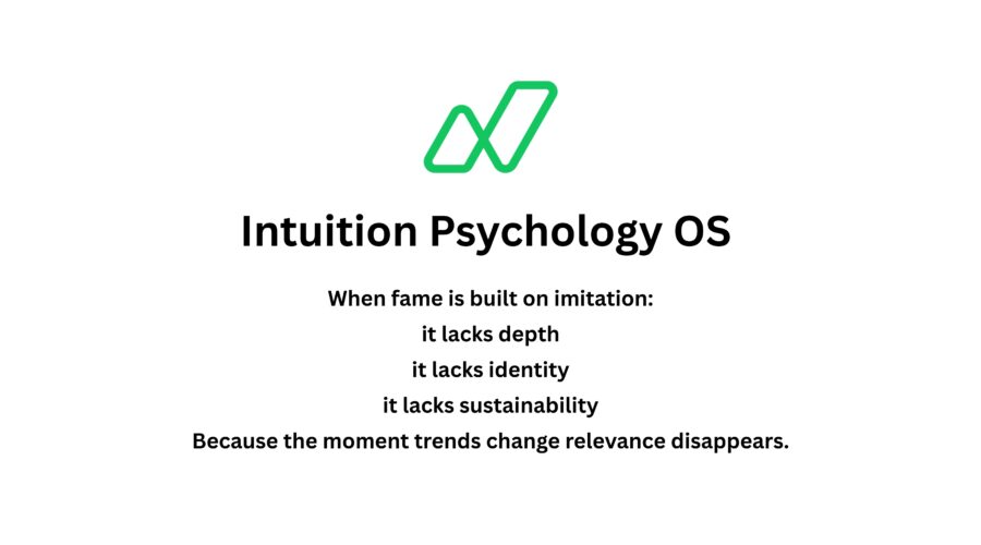 Fame Is Not the Goal. Impact Is. How Authentic Ideas Build Sustainable Fame Through Intuition Psychology OS?