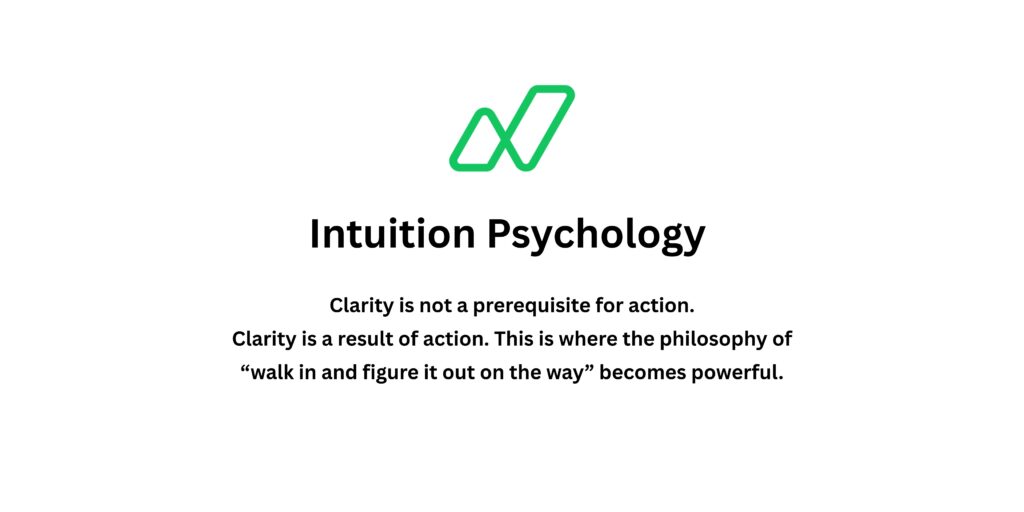 Clarity is not a prerequisite for action. Clarity is a result of action. This is where the philosophy of “walk in and figure it out on the way” becomes powerful.