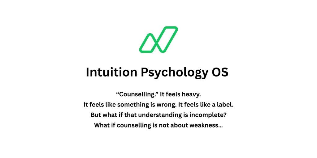Psychology Counselling Isn’t a Bad Word — Especially When It Strengthens Intellect. Intuition Psychology OS