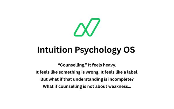 Psychology Counselling Isn’t a Bad Word — Especially When It Strengthens Intellect. Intuition Psychology OS