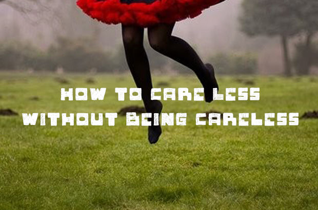 Careless is more different than care less to be calm and shuttle