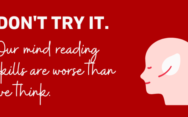 You can be a mind reader, if you know yourself.