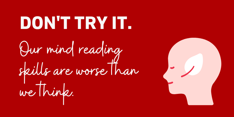 You can be a mind reader, if you know yourself.
