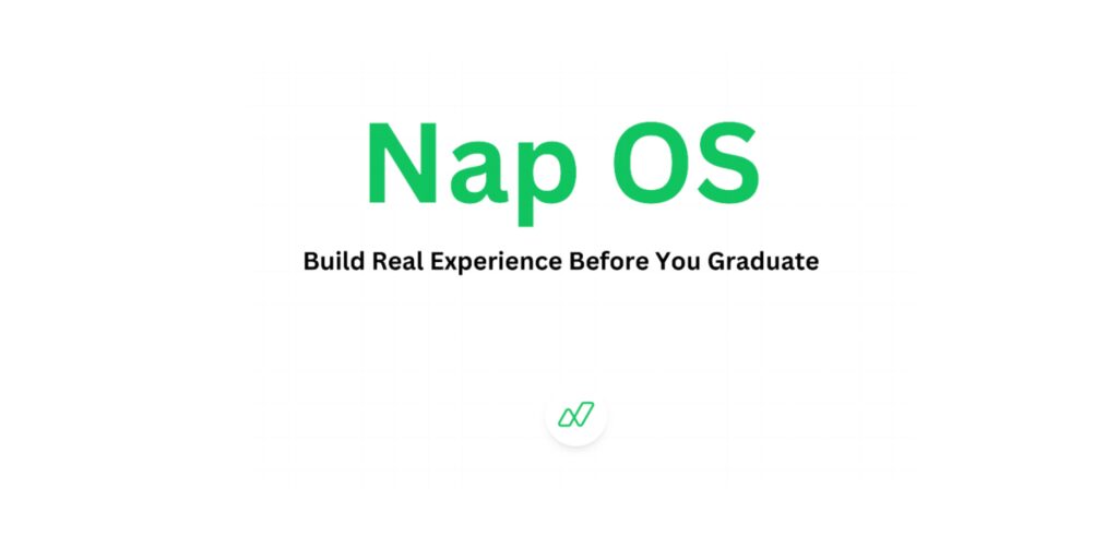 Why Students Need Structure to Learn Real-World Work — And Why Nap OS Is Solving It at Scale?