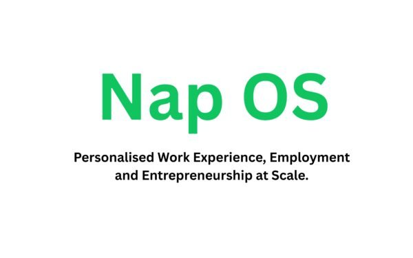 Nap OS : Personalised Work Experience, Employment and Entrepreneurship at Scale.