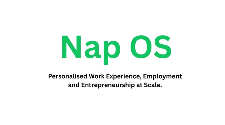 Nap OS : Personalised Work Experience, Employment and Entrepreneurship at Scale.