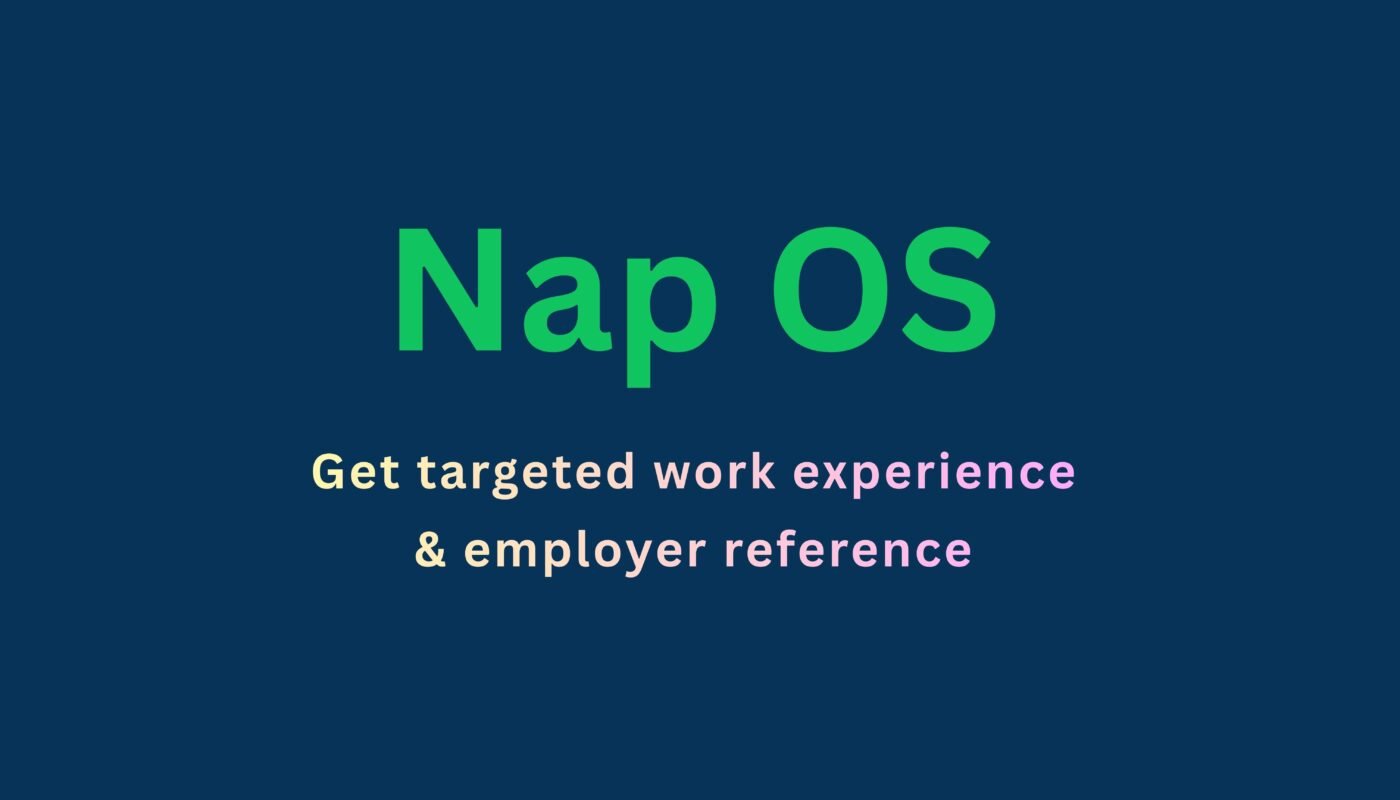 What you know matters than Who you know to get a job in 2026, Build targeted work experience and employer trusted reference with Nap OS.